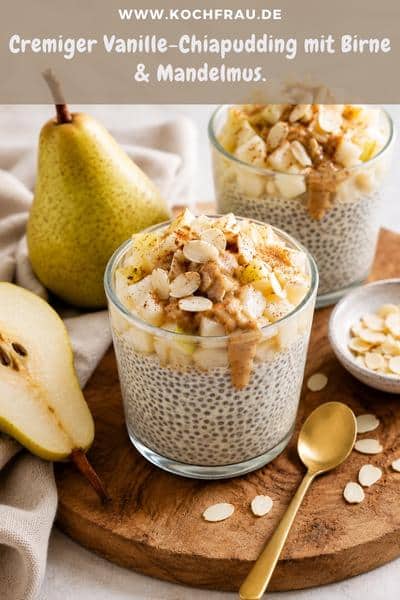 Cremiger Vanille-Chiapudding mit Birne & Mandelmus. Frühstück aus dem Glas – sättigend, cremig und perfekt zum Vorbereiten