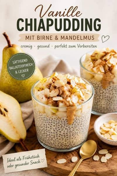 Cremiger Vanille-Chiapudding mit Birne & Mandelmus. Frühstück aus dem Glas – sättigend, cremig und perfekt zum Vorbereiten
